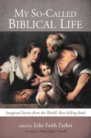 My So-Called Biblical Life by Julie Faith Parker 9781498238441