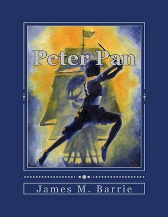 Peter Pan: Peter Pan and Wendy by James M Barrie 9781535449007