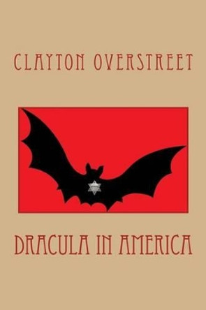 Dracula In America by Clayton Overstreet 9781522825852