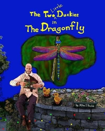 The Two Little Duckies in The Dragonfly by Mike J Preble 9781522829317