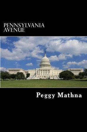 Pennsylvania Avenue by Peggy Mathna 9781539587989