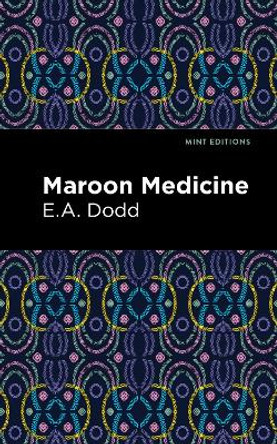 Maroon Medicine by E a Dodd 9781513211961