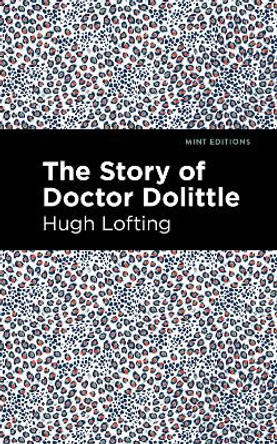 The Story of Doctor Dolittle by Hugh Lofting 9781513269573