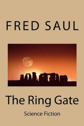 The Ring Gate: Science Fiction by Fred M Saul 9781519697165