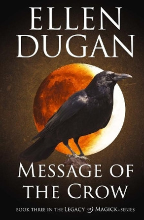 Message of the Crow by Ellen Dugan 9781519764737