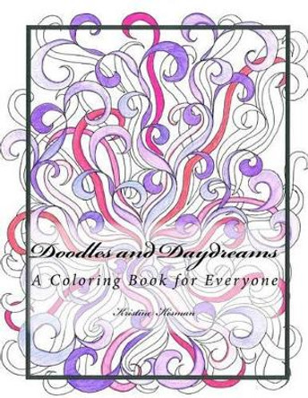 Doodles and Daydreams: A Coloring Book for Everyone by Kristine Kisman 9781534889927