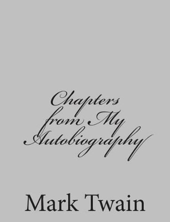 Chapters from My Autobiography by Mark Twain 9781484003183