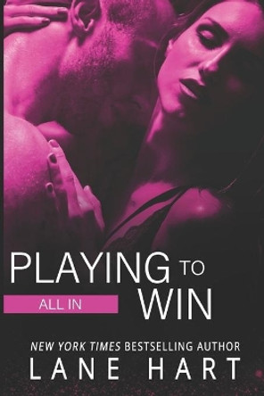 All in: Playing to Win by Lane Hart 9781534889101