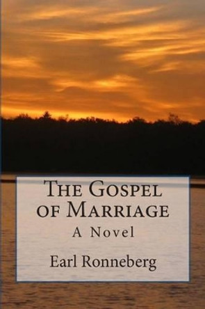 The Gospel of Marriage by Earl Ronneberg 9781499225372