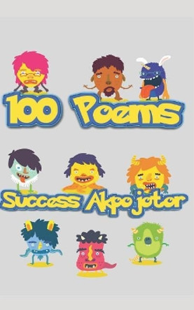 100 Poems by Success Akpojotor 9781520840147