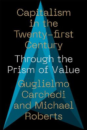 Capitalism in the 21st Century: Through the Prism of Value by Michael Roberts