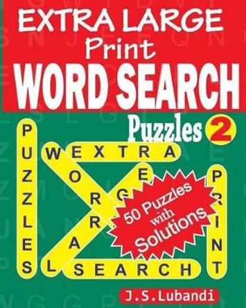 Extra Large Print Word Search Puzzles by J S Lubandi 9781532894060