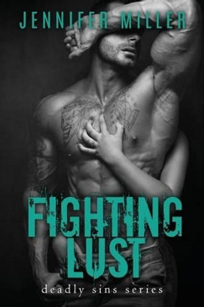 Fighting Lust by Jennifer Miller 9781532899034
