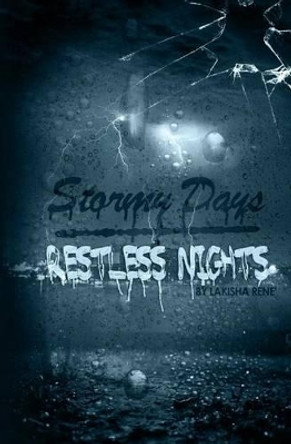 Stormy Days Restless Nights by Lakisha Rene' 9781532730306