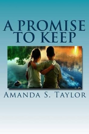 A Promise to Keep by Amanda Taylor 9781502885661