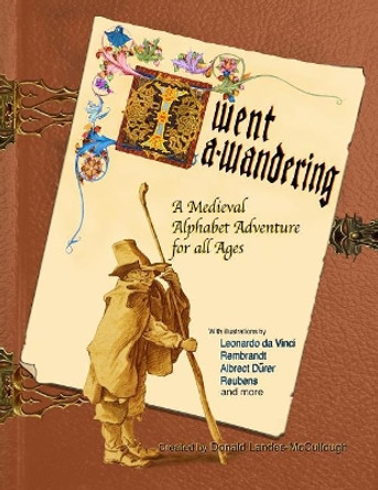I Went A-Wandering: An Illuminated Story of a Medieval Boy by Donald Landes-McCullough 9781532805967