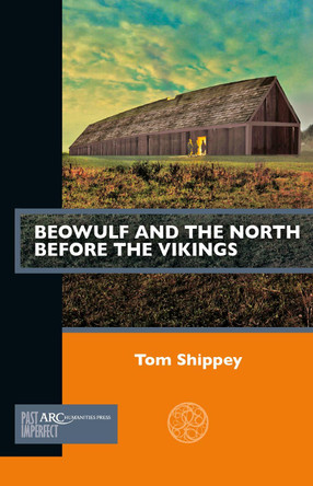 Beowulf and the North before the Vikings Tom Shippey (Professor, Saint Louis University) 9781802700138
