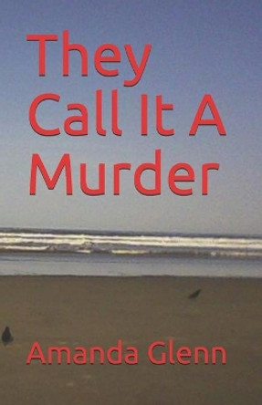 They Call It a Murder by Amanda Glenn 9781532881121