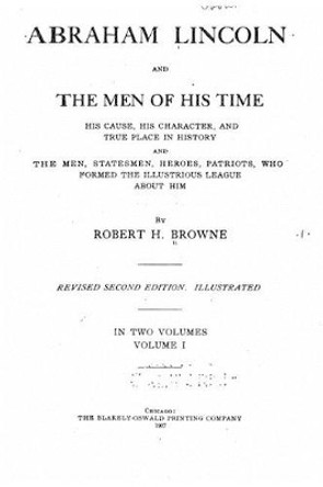 Abraham Lincoln and the men of his time by Robert H Browne 9781532794063