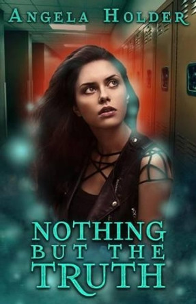 Nothing But the Truth by Angela Holder 9781539352990