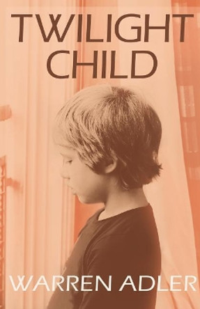 Twilight Child by Warren Adler 9781532982484