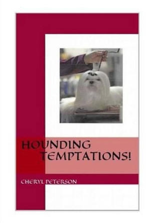 Hounding Temptations! by MS Cheryl L Peterson 9781533099853