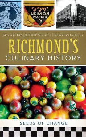 Richmond's Culinary History: Seeds of Change by Maureen Egan 9781540226983