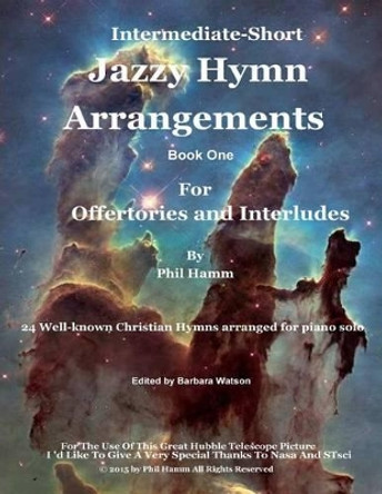 Jazzy Hymn Arrangements Book One by Phil E Hamm 9781523742295