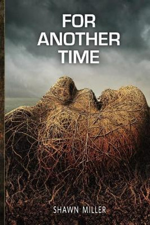 For Another Time by Shawn Miller 9781533072085