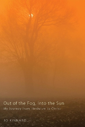 Out of the Fog, Into the Sun by Jo Kinnard 9781498257992