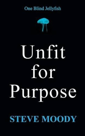 Unfit for Purpose by Steve Moody 9781524665135