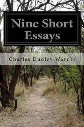 Nine Short Essays by Charles Dudley Warner 9781523820382