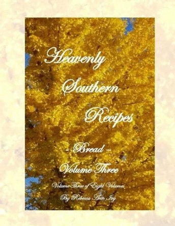 Heavenly Southern Recipes - Bread: The House of Ivy by Rebecca Ann Ivy 9781533148889