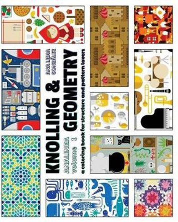 Knolling & Geometry: a coloring book for structure and pattern lovers by Ana Lidia Gonzalez 9781533122407