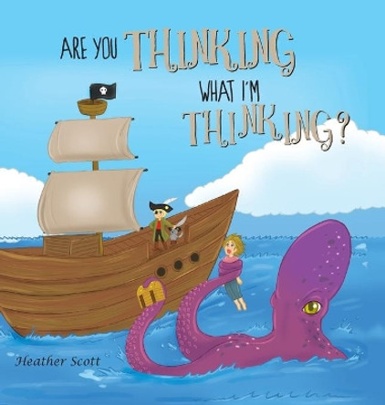 Are You Thinking What I'm Thinking? by Heather Scott 9781525549137