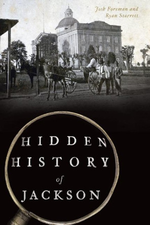 Hidden History of Jackson by Josh Foreman 9781467138970