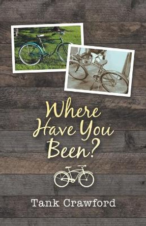 Where Have You Been? by Tank Crawford 9781532091957