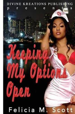 Keeping My Options Open by Felicia M Scott 9781533253019