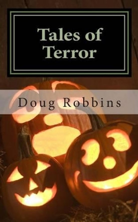 Tales of Terror by Doug J Robbins 9781477455098