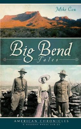 Big Bend Tales by Mike Cox 9781540230461