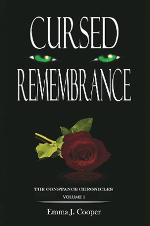 Cursed Remembrance: The Constance Chronicles - Volume 1 by Emma J. Cooper 9781528904308