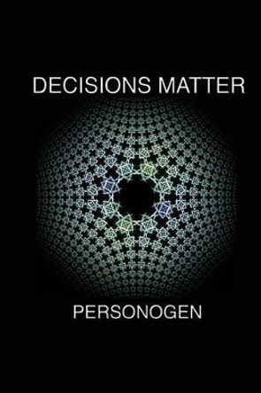 Decisions Matter by Personogen 9781533414069