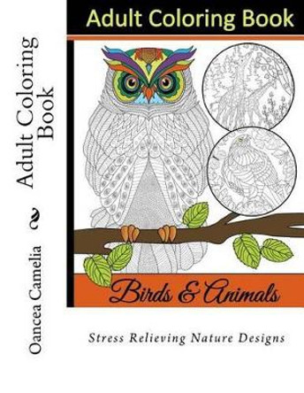 Adult Coloring Book: Stress Relieving Nature Designs by Oancea Camelia 9781515031321