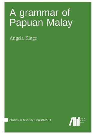 A grammar of Papua Malay by Angela Kluge 9781533457943