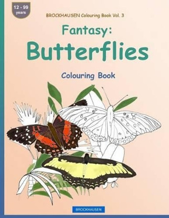 Brockhausen Colouring Book Vol. 3 - Fantasy: Butterflies: Colouring Book by Dortje Golldack 9781533459558