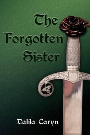 The Forgotten Sister by Dalila Caryn 9781533464255