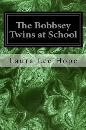 The Bobbsey Twins at School by Laura Lee Hope 9781533376862