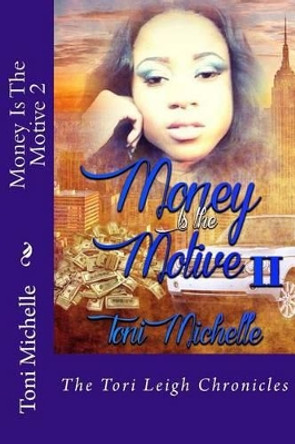 Money Is The Motive 2 by Toni Michelle 9781530158973