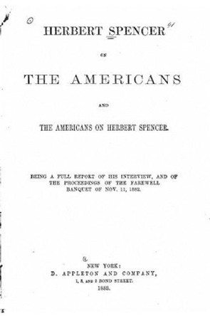 Herbert Spencer on the Americans by Edward Livingston Youmans 9781533603265