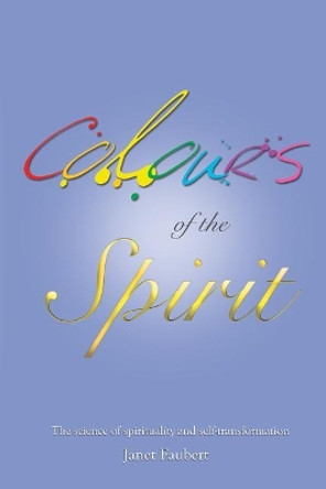 Colours of the Spirit by Janet Faubert 9781484017876